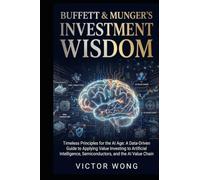 Buffett & Munger's Investment Wisdom: Timeless Principles for the AI Age: A Data-Driven Guide to Applying Value Investing to Artificial Intelligence, Semiconductors, and the AI Value Chain
