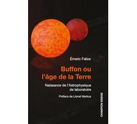 Buffon ou l'âge de la Terre: Naissance de l’Astrophysique de laboratoire (Champion Essais)