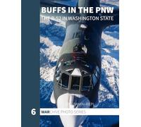 BUFFs in the PNW: The B-52 in Washington State (WARchive Photo Series)