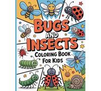 Bug and Insect Coloring Book for Kids: Color & Learn Amazing Facts About Insects! Children's Educational Coloring Book about Nature’s Tiny Creatures for Ages 4 And Up