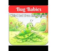 Bug Babies: Weird but True Animal Facts (One Day You...)