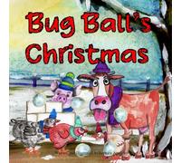 Bug Ball's Christmas: Great for Holiday Reading and Gifting