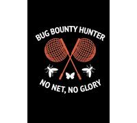 Bug Bounty Hunter - No Net, No Glory: Bug Insect Collector Journal: Notebook for Bug Lovers, Entomology Notes, Field Observations & Species Tracking - Lined Writing Logbook for Adults & Kids