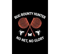 Bug Bounty Hunter - No Net, No Glory: Bug Insect Collector Journal: Notebook for Bug Lovers, Entomology Notes, Field Observations & Species Tracking - Lined Writing Logbook for Adults & Kids
