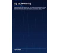 Bug Bounty Hunting: From Recon to Payout (H4ck!ng - The Blue Books)