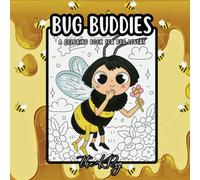 Bug Buddies - A Coloring Book For Bug Lovers for Adults and Teens Featuring: Adorable Bug Creatures for Relaxation