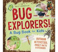 Bug Explorers!: A Bug Book for Kids: Outdoor Activities, Insect Facts, and Stickers
