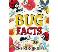 Bug Facts Coloring Book for Kids: Color and Learn Interesting Insect Facts About Butterflies, Ladybugs, Bees and More