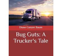 Bug Guts: A Trucker's Tale