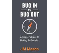 Bug In vs Bug Out: A Prepper's Guide to Making the Decision