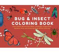 Bug & Insect Coloring Book for Kids: Learn About Butterflies, Bees, Ladybugs, Dragonflies, Spiders, Ants, and Amazing Bugs While Coloring (Learn & Color Adventure Series)