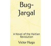 Bug-Jargal: A Novel of the Haitian Revolution