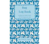 Bug Log Book: A place to keep track of the Bugs you see