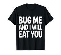 Bug Me and I Will Eat You Actitud de Regreso - Camiseta