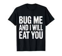 Bug Me and I Will Eat You Actitud de Regreso - Camiseta