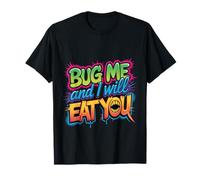 Bug Me and I Will Eat You Actitud de Regreso |- Camiseta