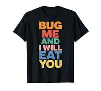 Bug Me and I Will Eat You Actitud de Regreso |- Camiseta