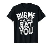 Bug Me and I Will Eat You Actitud de Regreso |- Camiseta