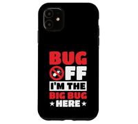 Bug Off I'm The Big Bug Here Estilo Gracioso Carcasa para iPhone 11