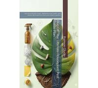 Bug Off! The Ultimate Houseplant Pest Battle Plan: Use insecticidal soaps, diatomaceous earth, and neem oil recipes to save your indoor garden