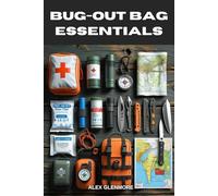 BUG-OUT BAG ESSENTIALS: A Step-by-Step Guide to Building the Ultimate Emergency Survival Kit (The Self-Reliance Survival Collection)