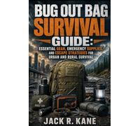 Bug Out Bag Survival Guide: Essential Gear, Emergency Supplies, and Escape Strategies for Urban and Rural Survival (Modern Survival Series)