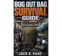 Bug Out Bag Survival Guide: Essential Gear, Emergency Supplies, and Escape Strategies for Urban and Rural Survival (Modern Survival Series)