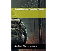 Bug-Out Bags and Evacuation Planning (PREPARED: How to Thrive When the World Changes)