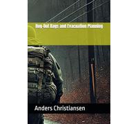 Bug-Out Bags and Evacuation Planning (PREPARED: How to Thrive When the World Changes)