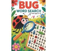 Bug Word Search for Kids Ages 6-12: A Fun and Educational Puzzle Book with Over 50 Bug-Themed Word Hunts to Boost Brainpower and Keep Kids Entertained for Hours! (Word Search Series)