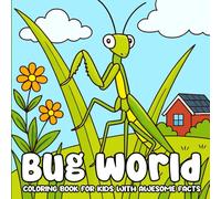Bug World Coloring Book for Kids With Awesome Facts: A Fun Bug Coloring Adventure Packed with Awesome Insect Facts (Bold & Easy Coloring Book)