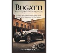 Bugatti: A Visionary’s Dream Crushed by Tragedy: Uncover the Heartbreaking Decline of the Man Who Revolutionized the Car Industry (Back in History)