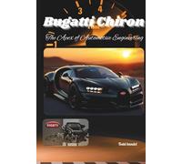 Bugatti Chiron: The Apex of Automotive Engineering (The Bugatti Collection)