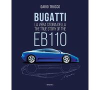 Bugatti. La vera storia della EB110-The true story of the EB100. Edición ilustrada (Los mitos) [Versión en inglés] (I miti)