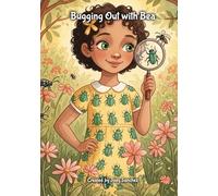 Bugging Out with Bea: A STEM Adventure Celebrating Diversity and Insects for Ages 4-8