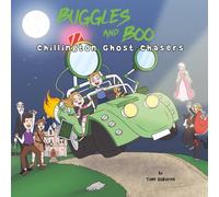 Buggles and Boo: Chillington Ghost Chasers: Another Spooky Adventure for Brave Boys and Girls Ages 4-8 with Ghosts, Giggles, and a Castle Mystery!