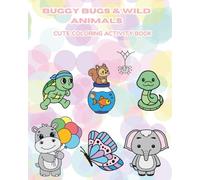 BUGGY BUGS & WILD ANIMALS COLORING ACTIVITY BOOK: “A Fun Coloring and Activity Book with Cute Animals, Bugs, and Critters for Kids Ages 4-8”