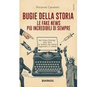 Bugie della storia. Le fake news più incredibili di sempre (Società)