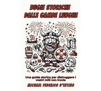 BUGIE STORICHE DALLE GAMBE LUNGHE: Una guida storica per distruggere i vostri miti con ironia