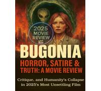 Bugonia: Horror, Satire & Truth: A Movie Review Analyzing the Dark Comedy, Social Critique, and Humanity’s Collapse in 2025’s Most Unsettling Film
