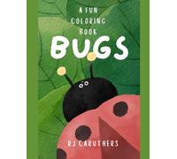 Bugs: A Fun Coloring Adventure with Creepy Crawlers and Fluttery Friends