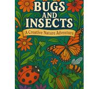 Bugs and Insects: A Creative Nature Adventure (Animals of the World Coloring Books for Kids)