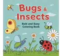 Bugs and Insects: Bold and Easy Coloring Book for Kids: 100 Fun and Simple Pages to Color (Bold & Easy Coloring Books)