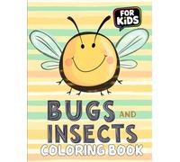 Bugs and Insects Coloring Book: 50 Fun and High-Quality Coloring Pages for Kids to Relax and Explore.