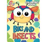 Bugs and Insects Coloring Book for Kids: 50 Fun and Relaxing Coloring Pages with Adorable Bugs, Bees, and Insects.