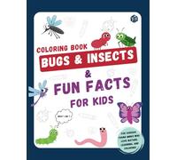 Bugs and Insects Coloring Book & Fun Facts for Kids: Color, Learn, and Discover Nature’s Tiny Creatures with Educational Fun Facts for Curious Young Minds
