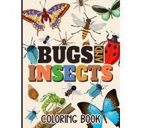 Bugs and Insects Coloring Book: Relaxing and Enjoyable Bugs and Insects Coloring Pages for Kids, Boys and Girls