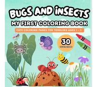 Bugs and Insects: My First Coloring Book: Cute Coloring Pages for Toddlers Ages 1-3