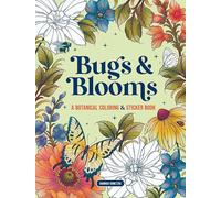 Bugs & Blooms: A Botanical Coloring & Sticker Book (Deluxe Edition)