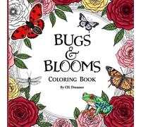 Bugs & Blooms Coloring Book: An Enchanted Journey with Ladybugs, Bees, Butterflies, Dragonflies, and Rainforest Frogs for Stress Relief and Relaxation